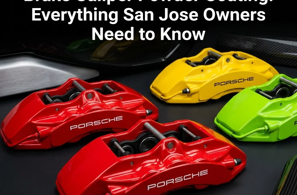 The Ultimate Guide to Porsche Brake Caliper Powder Coating: Everything San Jose Owners Need to Know